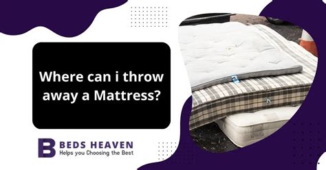 Where can i throw away a mattress. Things To Know About Where can i throw away a mattress. 